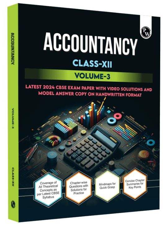 PW CBSE Class 12 Accountancy Volume 3 All CBSE Theoretical Concepts, Mind maps and Concise Summary l CBSE 2024 Solved Paper included For 2025 Exam